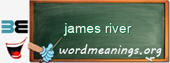 WordMeaning blackboard for james river